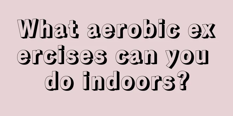 What aerobic exercises can you do indoors?