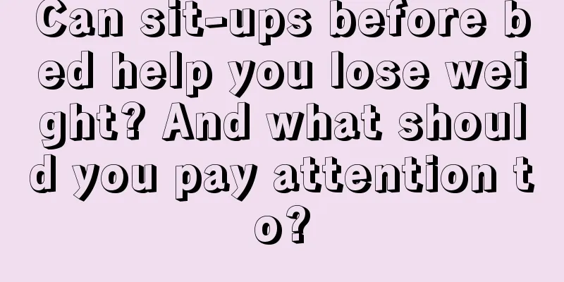 Can sit-ups before bed help you lose weight? And what should you pay attention to?