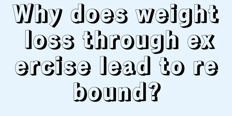 Why does weight loss through exercise lead to rebound?