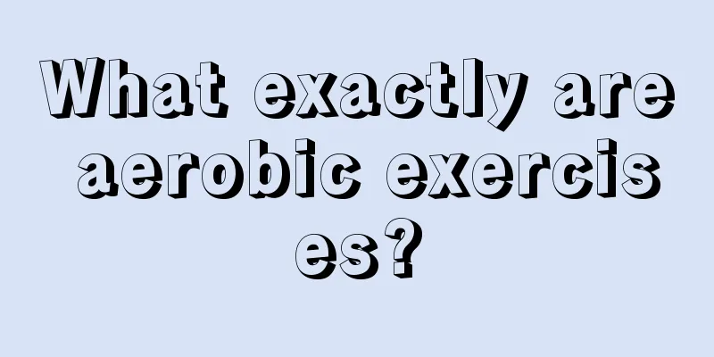 What exactly are aerobic exercises?