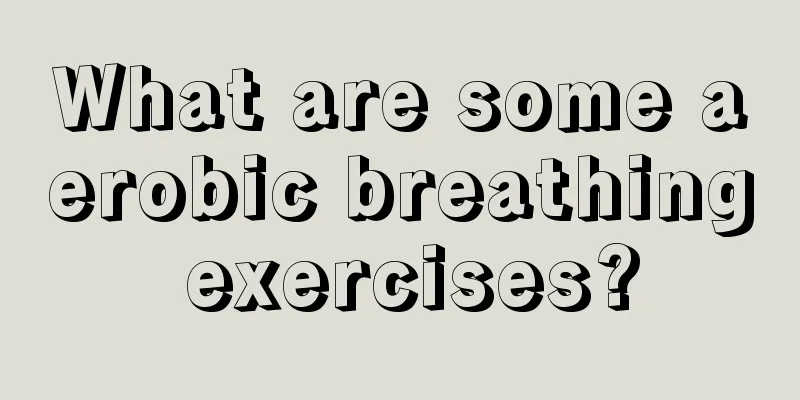 What are some aerobic breathing exercises?