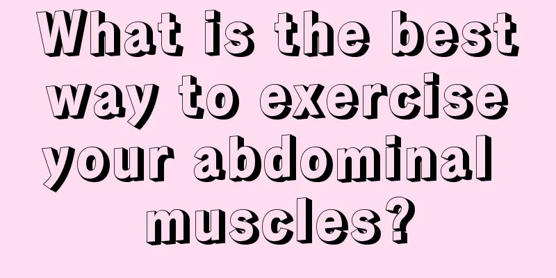 What is the best way to exercise your abdominal muscles?