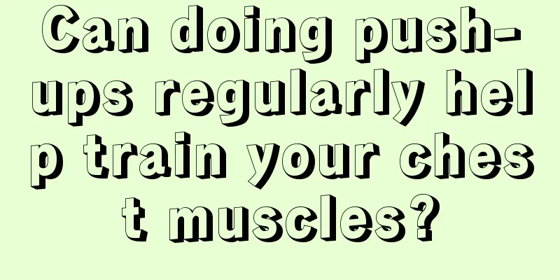 Can doing push-ups regularly help train your chest muscles?