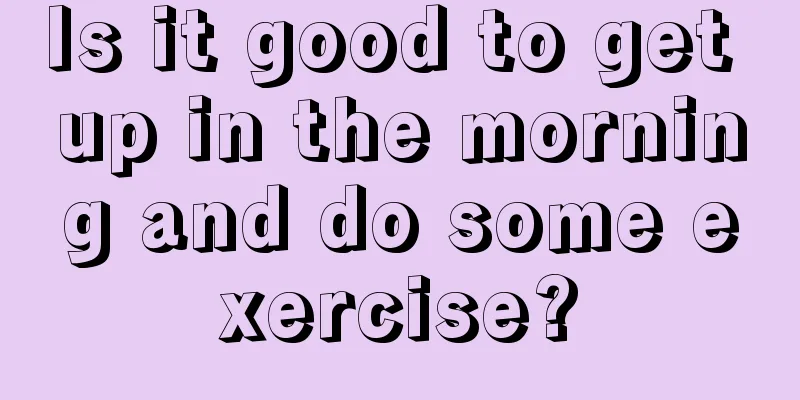 Is it good to get up in the morning and do some exercise?