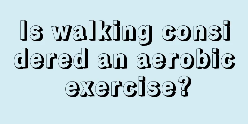 Is walking considered an aerobic exercise?