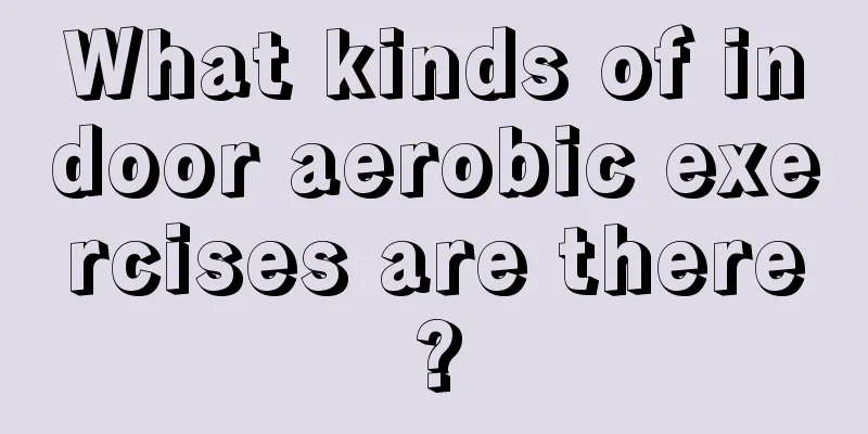 What kinds of indoor aerobic exercises are there?