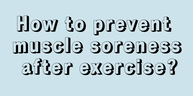 How to prevent muscle soreness after exercise?