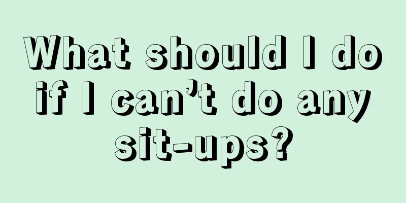 What should I do if I can’t do any sit-ups?