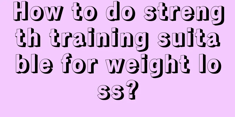 How to do strength training suitable for weight loss?