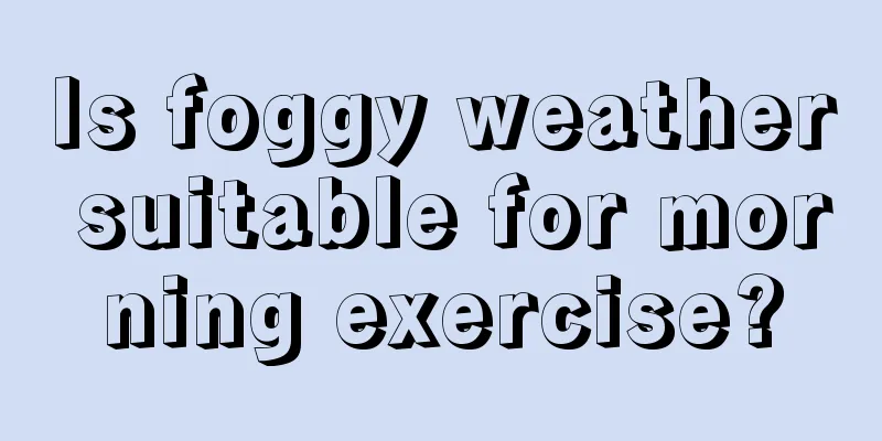 Is foggy weather suitable for morning exercise?