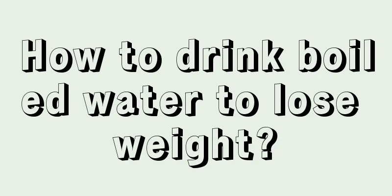 How to drink boiled water to lose weight?