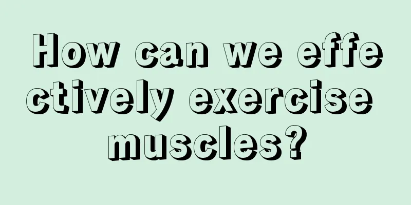 How can we effectively exercise muscles?