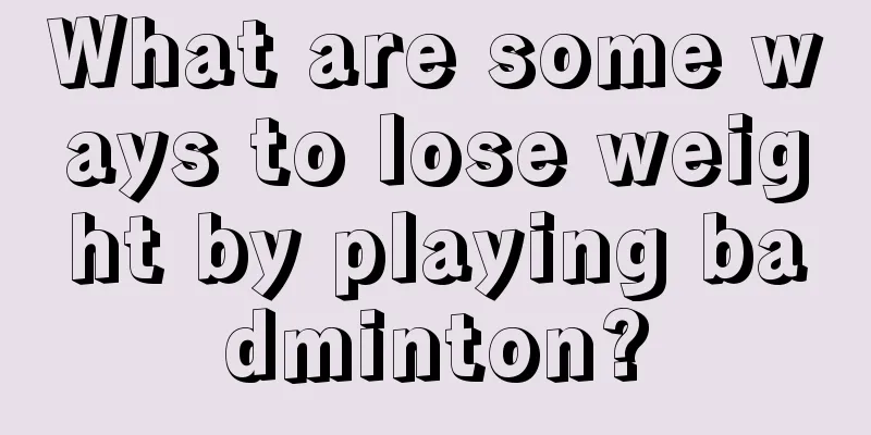 What are some ways to lose weight by playing badminton?