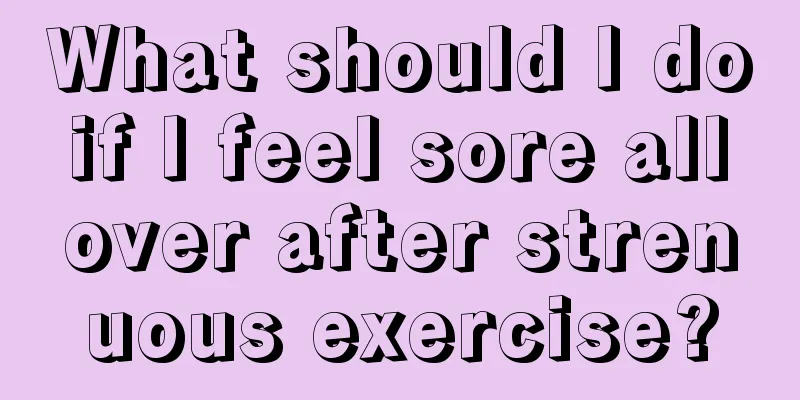 What should I do if I feel sore all over after strenuous exercise?