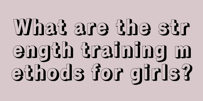 What are the strength training methods for girls?