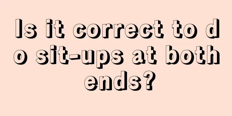 Is it correct to do sit-ups at both ends?