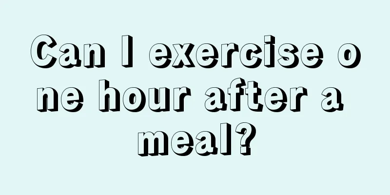 Can I exercise one hour after a meal?