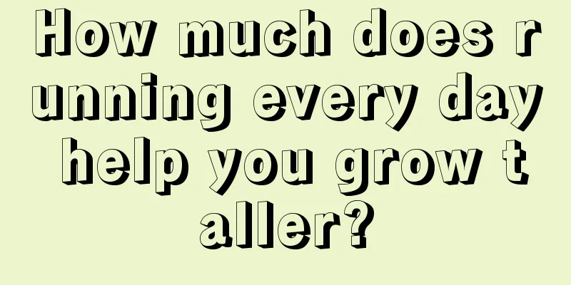 How much does running every day help you grow taller?