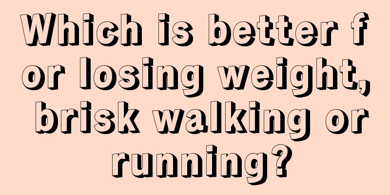 Which is better for losing weight, brisk walking or running?