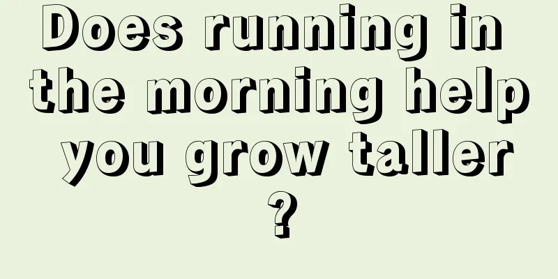 Does running in the morning help you grow taller?