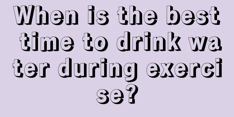 When is the best time to drink water during exercise?