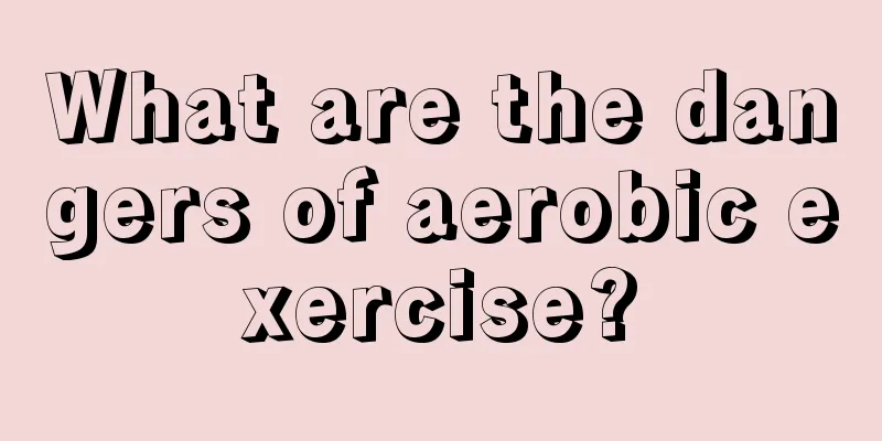 What are the dangers of aerobic exercise?