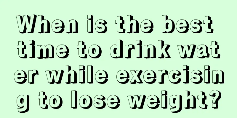 When is the best time to drink water while exercising to lose weight?