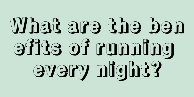 What are the benefits of running every night?