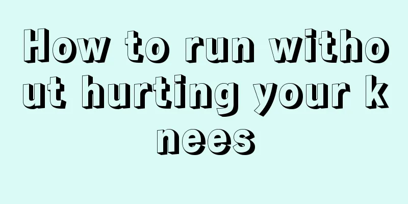 How to run without hurting your knees