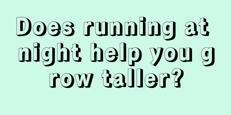 Does running at night help you grow taller?