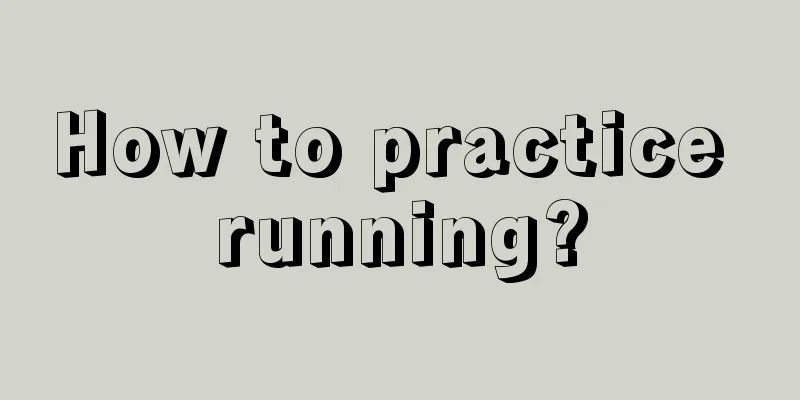 How to practice running?