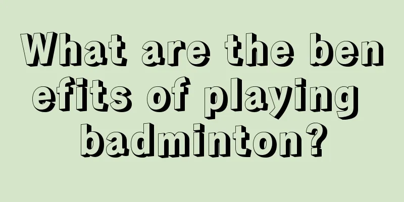 What are the benefits of playing badminton?