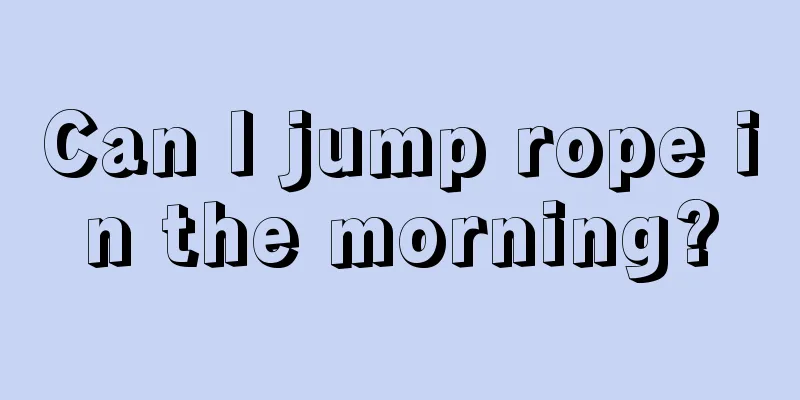 Can I jump rope in the morning?