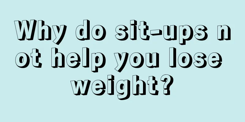 Why do sit-ups not help you lose weight?