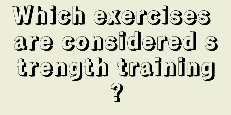 Which exercises are considered strength training?