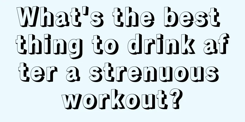 What's the best thing to drink after a strenuous workout?