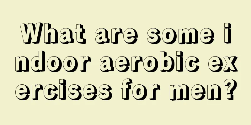 What are some indoor aerobic exercises for men?