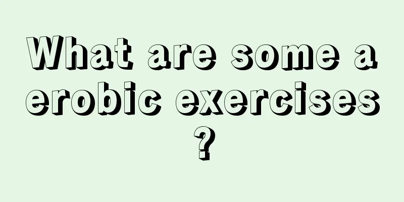 What are some aerobic exercises?