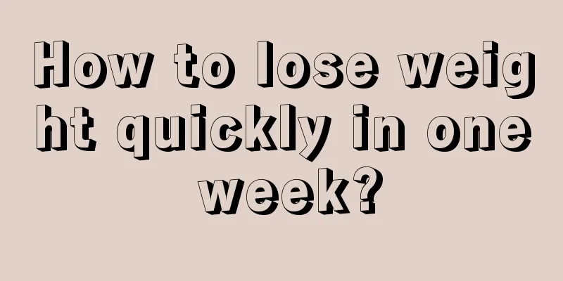 How to lose weight quickly in one week?