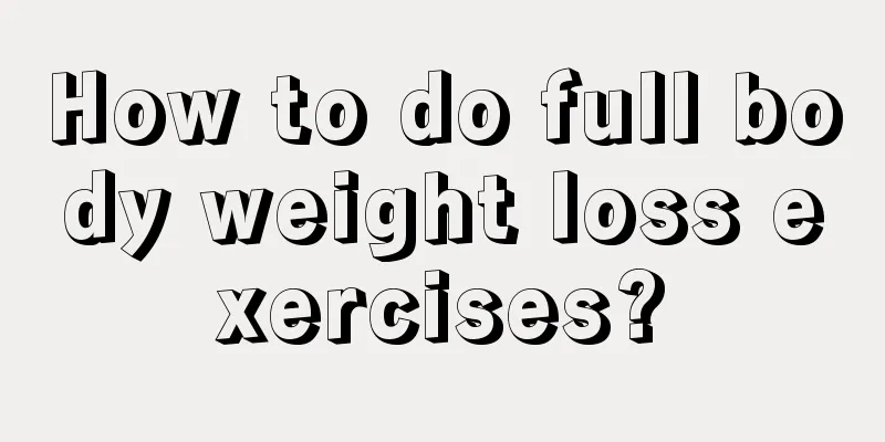 How to do full body weight loss exercises?