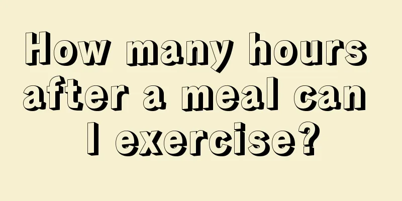 How many hours after a meal can I exercise?