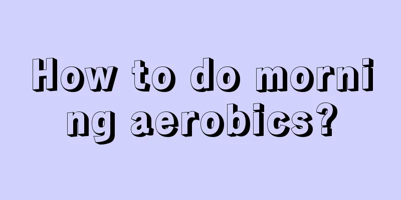 How to do morning aerobics?