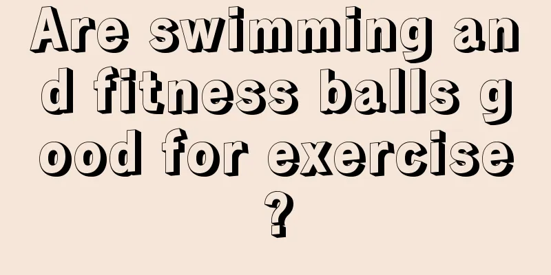 Are swimming and fitness balls good for exercise?