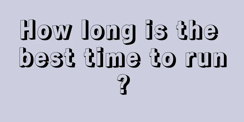 How long is the best time to run?