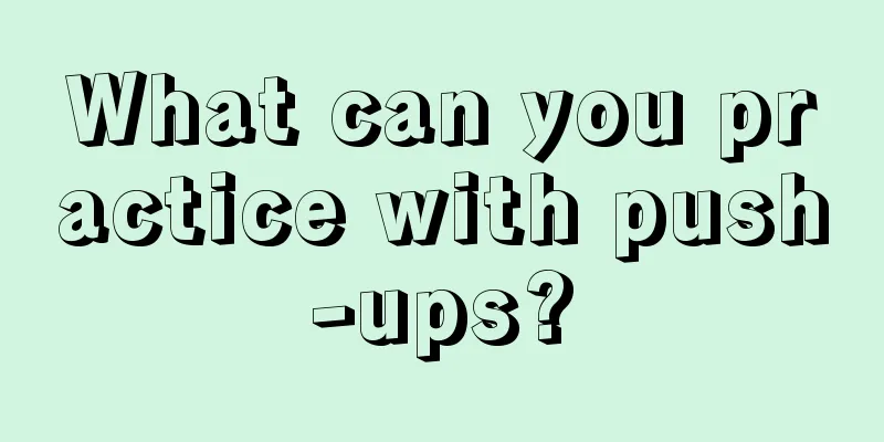 What can you practice with push-ups?