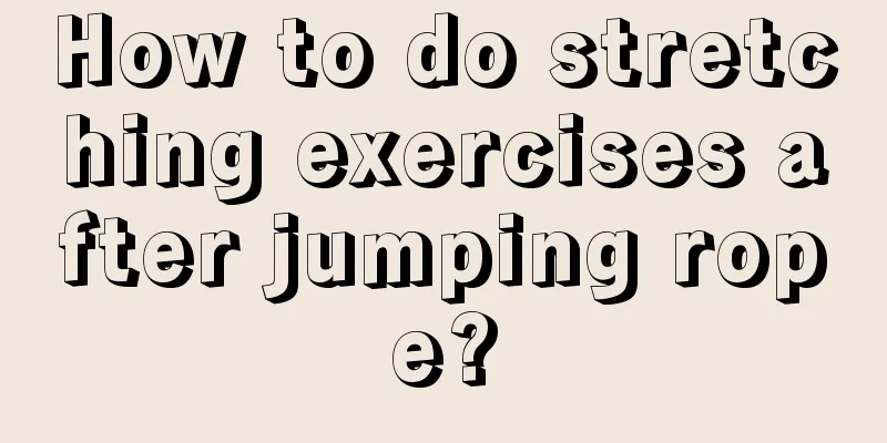 How to do stretching exercises after jumping rope?