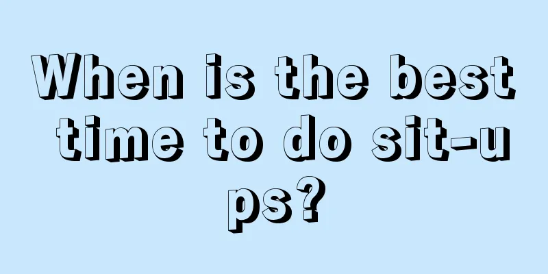 When is the best time to do sit-ups?