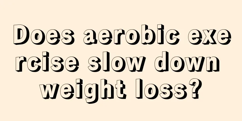 Does aerobic exercise slow down weight loss?