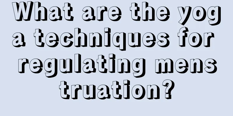 What are the yoga techniques for regulating menstruation?