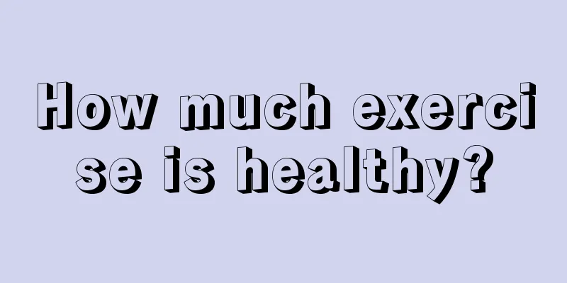 How much exercise is healthy?